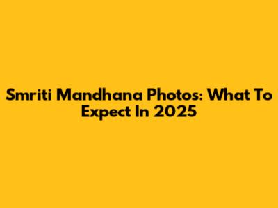 Smriti Mandhana Photos: What To Expect In 2025