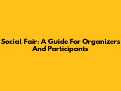 Social Fair: A Guide For Organizers And Participants
