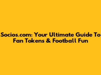 Socios.com: Your Ultimate Guide To Fan Tokens & Football Fun