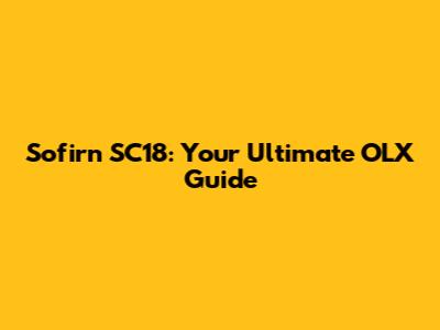 Sofirn SC18: Your Ultimate OLX Guide