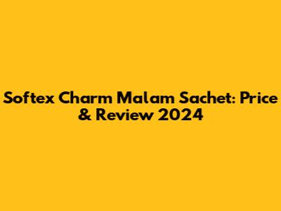Softex Charm Malam Sachet: Price & Review 2024