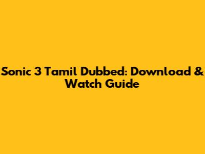 Sonic 3 Tamil Dubbed: Download & Watch Guide
