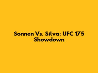 Sonnen Vs. Silva: UFC 175 Showdown