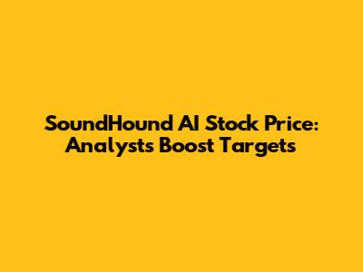 SoundHound AI Stock Price: Analysts Boost Targets