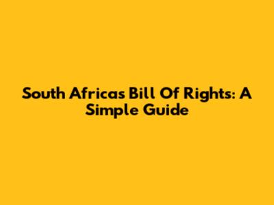 South Africa's Bill Of Rights: A Simple Guide