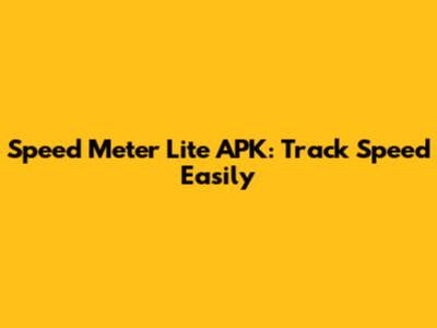 Speed Meter Lite APK: Track Speed Easily