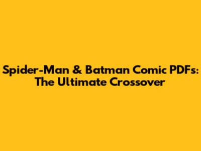 Spider-Man & Batman Comic PDFs: The Ultimate Crossover
