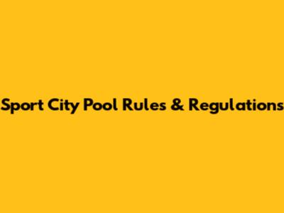 Sport City Pool Rules & Regulations