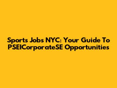 Sports Jobs NYC: Your Guide To PSEICorporateSE Opportunities