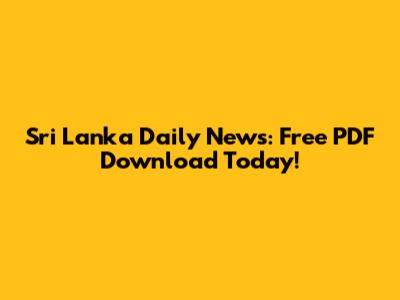 Sri Lanka Daily News: Free PDF Download Today!