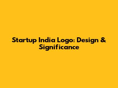 Startup India Logo: Design & Significance