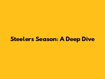 Steelers' Season: A Deep Dive