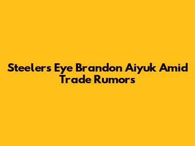 Steelers Eye Brandon Aiyuk Amid Trade Rumors