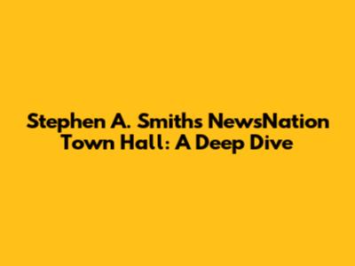 Stephen A. Smith's NewsNation Town Hall: A Deep Dive