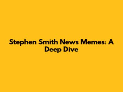 Stephen Smith News Memes: A Deep Dive