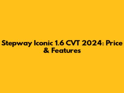 Stepway Iconic 1.6 CVT 2024: Price & Features