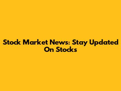 Stock Market News: Stay Updated On Stocks