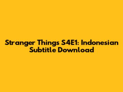 Stranger Things S4E1: Indonesian Subtitle Download