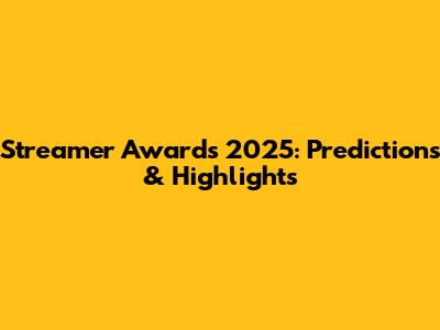 Streamer Awards 2025: Predictions & Highlights