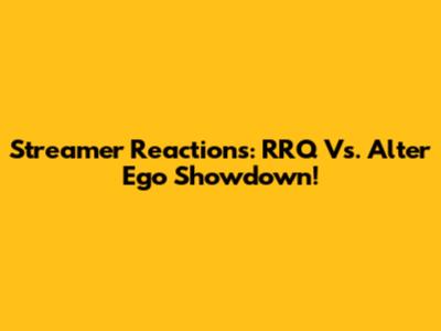 Streamer Reactions: RRQ Vs. Alter Ego Showdown!