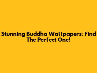 Stunning Buddha Wallpapers: Find The Perfect One!