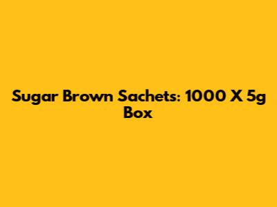Sugar Brown Sachets: 1000 X 5g Box