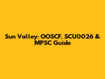 Sun Valley: OOSCF, SCU0026 & MPSC Guide