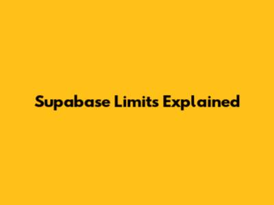 Supabase Limits Explained