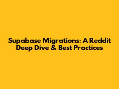 Supabase Migrations: A Reddit Deep Dive & Best Practices