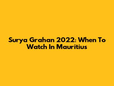 Surya Grahan 2022: When To Watch In Mauritius