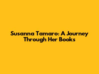 Susanna Tamaro: A Journey Through Her Books