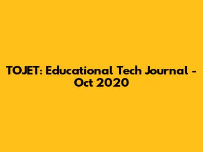 TOJET: Educational Tech Journal - Oct 2020