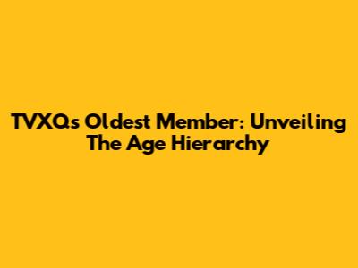 TVXQ's Oldest Member: Unveiling The Age Hierarchy