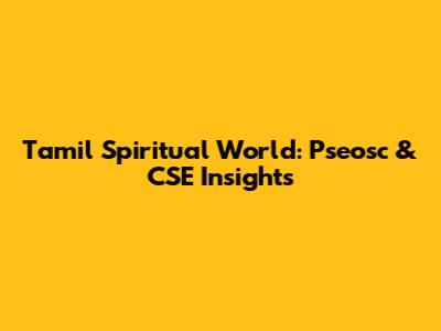 Tamil Spiritual World: Pseosc & CSE Insights