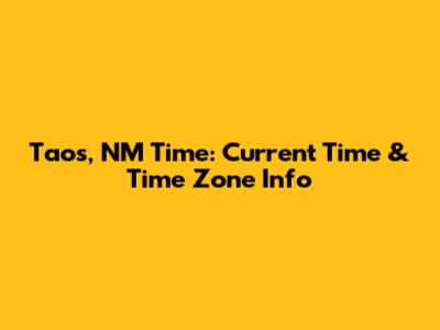Taos, NM Time: Current Time & Time Zone Info