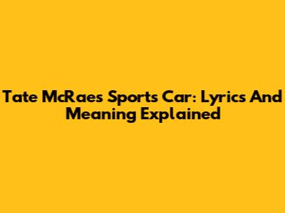 Tate McRae's Sports Car: Lyrics And Meaning Explained