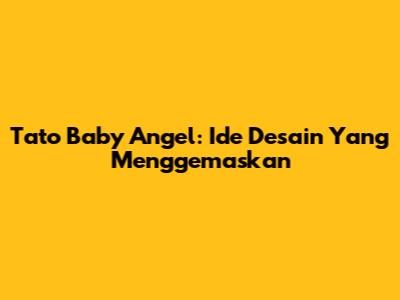 Tato Baby Angel: Ide Desain Yang Menggemaskan