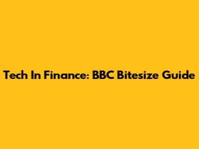 Tech In Finance: BBC Bitesize Guide