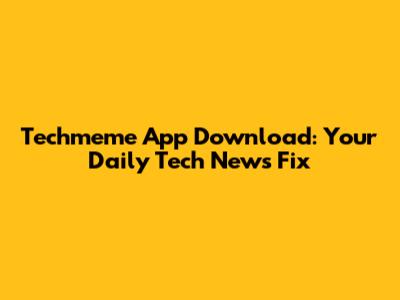 Techmeme App Download: Your Daily Tech News Fix