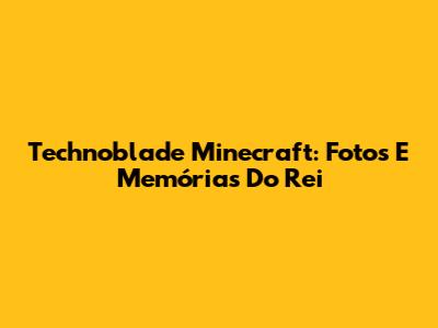 Technoblade Minecraft: Fotos E Memórias Do Rei