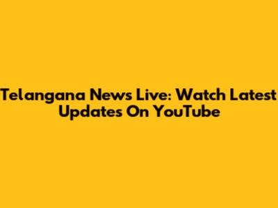 Telangana News Live: Watch Latest Updates On YouTube
