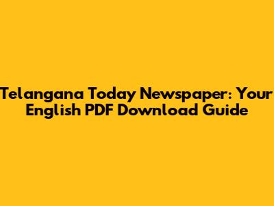 Telangana Today Newspaper: Your English PDF Download Guide