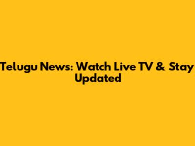 Telugu News: Watch Live TV & Stay Updated