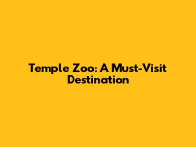 Temple Zoo: A Must-Visit Destination