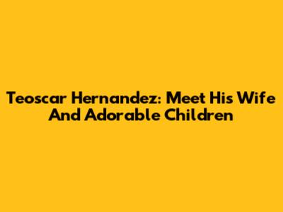 Teoscar Hernandez: Meet His Wife And Adorable Children