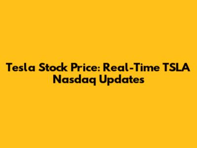 Tesla Stock Price: Real-Time TSLA Nasdaq Updates