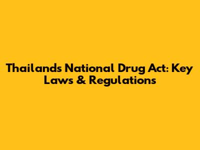 Thailand's National Drug Act: Key Laws & Regulations