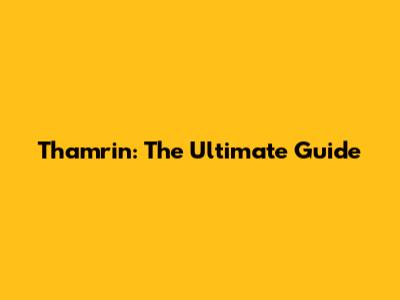Thamrin: The Ultimate Guide