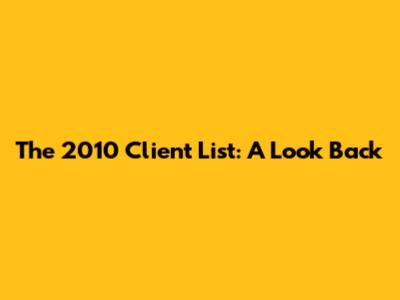 The 2010 Client List: A Look Back