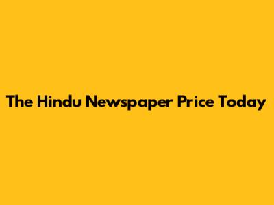 The Hindu Newspaper Price Today
